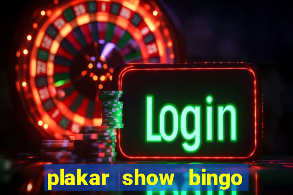 plakar show bingo ao vivo